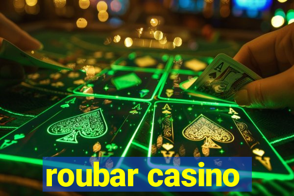 roubar casino